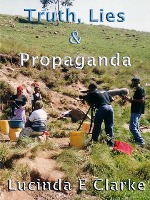 Title details for Truth, Lies and Propaganda by Lucinda E Clarke - Available